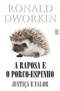Livro Raposa e o Porco-espinho, a - Justica e Valor - Dworkin