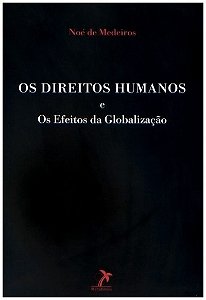Livro Os Direitos Humanos e os Efeitos da Globalização - Medeiros
