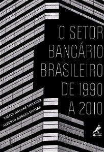 Livro O Setor Bancário Brasileiro de 1990 A 2010 - Metzner