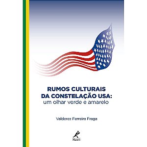 Livro Rumos Culturais da Constelacao Usa: Um Olhar Verde e Amarelo - Fraga