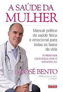 Livro SAUDE DA MULHER, A - MANUAL PRATICO DE SAUDE FISICA E EMOCIONAL PARA TODAS - BENTO