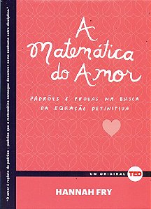 Livro Matematica do Amor, a - Padroes e Provas Na Busca da Equacao Definitiva - Fry