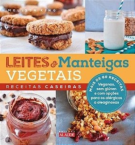 Livro Leites e Manteigas Vegetais Receitas Caseiras - King