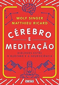 Livro Cerebro e Meditacao - Dialogos entre o Budismo e a Neurociencia - Ricard/singer
