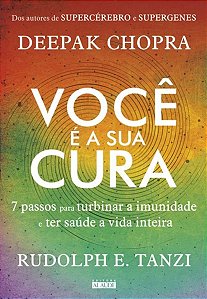 Livro Voce e a Cura: 7 Passos para Turbinar a Imunidade e Ter Saude a Vida Inteir - Chopra/ Tanzi