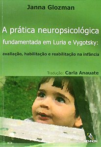 Livro Prática Neuropsicológica Fundamentada em Luria e Vytgosky - Glozman