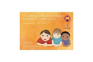 Livro 47 Cromossomos e Mil Sonhos: Entendendo a Síndrome de Down