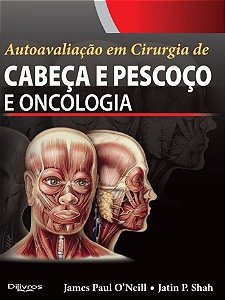 Livro Autoavaliação em Cirurgia de Cabeça e Pescoço e Oncologia - Oneill - Dilivros