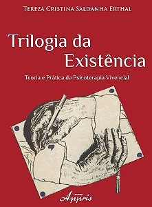 Livro Trilogia da Existência Teoria e Prática da Psicoterapia Vivencial - Erthal