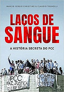 Livro Laços de Sangue: a História Secreta do PCC - Christino - Matrix