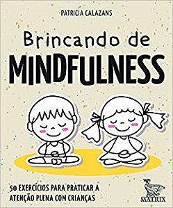 Livro Brincando de Mindfulness - Calazans - Matrix