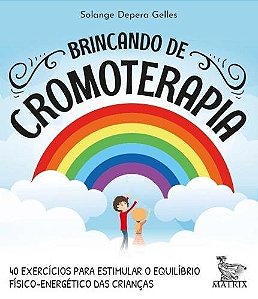 Livro Brincando de Cromoterapia: 40 Exercicios para Estimular o Equilibrio Fisico - Gelles