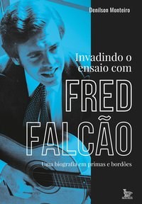 Livro Invadindo o Ensaio com Fred Falcao - Monteiro