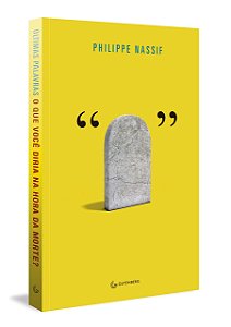 Livro Ultimas Palavras - o Que Voce Diria Na Hora da Morte - Nassif