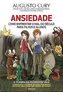 Livro Ansiedade como Enfrentar o Mal do Século para Filhos e Alunos: Cury  Benvirá