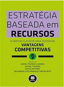 Livro Estrategia Baseada em Recursos - 15 Artigos Classicos para Sustentar Vantag - Lacerda/teixeira/ant