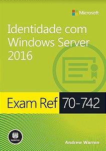 Livro Exam Ref 70-742:identidade C/ Windows Server 2016 - Warren