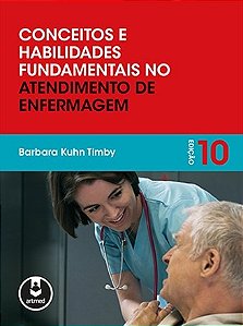 Livro Conceitos e Habilidades Fundamentais no Atendimento de Enfermagem - Timby