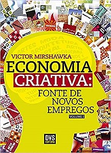 Livro Economia Criativa - Fonte de Novos Empregos Vol.1 - Mirshawka