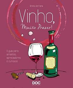 Livro Vinho, Muito Prazer - O Guia Para Amantes, Apreciadores E Curiosos - Faria