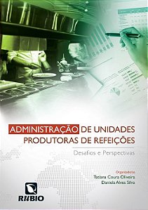Livro Administração de Unidades Produtoras de Refeições: Desafios e Perspectivas  Oliveira/ Silva