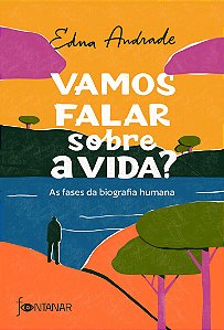 Livro Vamos Falar sobre a Vida : as Fases da Biografia Humana - Andrade