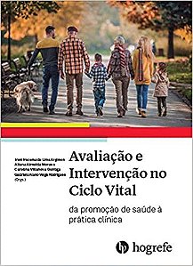 Livro Avaliacao e Intervencao No Ciclo Vital: da Promocao de Saude a Pratica Clin - Argimon/ Moraes/ Q