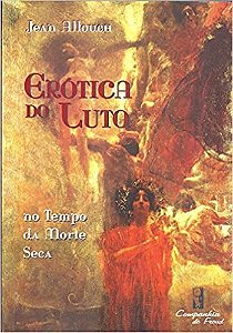 Livro Erótica do Luto - No Tempo da Morte Seca - Allouch