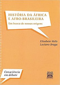 Livro Historia da Africa e Afro-brasileira - em Busca de Nossas Raizes - Col.cons - Melo/ Braga