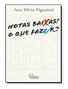 Livro Notas Baixas! o Que Fazer - Figueiral