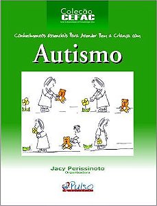 Livro Autismo Conhecimento Essenciais Para Atender Bem a Criança com Autismo