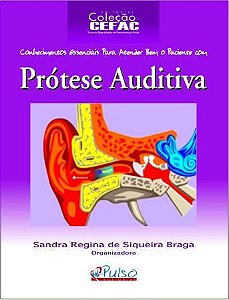 Livro Prótese Auditiva - Conhecimentos Essenciais para Atender Bem o Paciente com -
