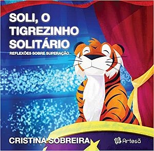 Livro Soli, o Tigrezinho Solitario - Reflexoes sobre Superacao - Sobreira