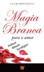 Livro Magia Branca Para O Amor - Montague