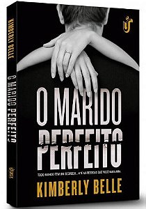 Livro Marido Perfeito, o - Todo Mundo Tem Um Segredo... Ate as Pessoas Que Voce M - Belle