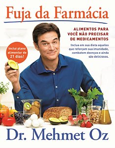 Livro Fuja da Farmacia: Alimentos para Voce Nao Precisar de Medicamentos - Oz