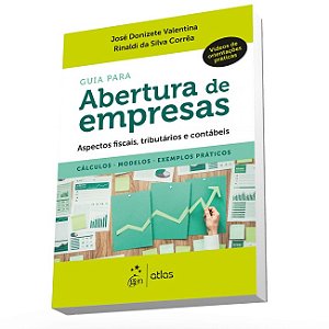 Livro Guia para Abertura de Empresas - Aspectos Fiscais, Tributarios e Contabeis - Valentina/correa
