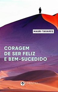Livro A Coragem de Ser Feliz e Bem-Sucedido  Tavares
