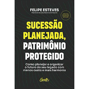 Livro Sucessão planejada, patrimônio protegido