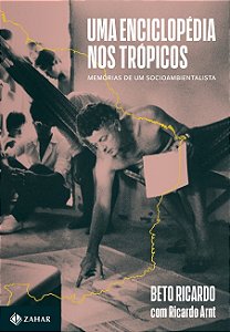 Livro Uma Enciclopédia nos Trópicos: Memórias de um Socioambientalista