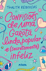 Livro Confissões de uma Garota Linda, Popular e (secretamente) Infeliz