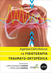 Livro Agentes Eletrofísicos na Fisioterapia Traumato-Ortopédica