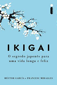 Livro Ikigai: O Segredo Japonês para uma Vida Longa e Feliz