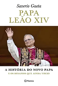 Livro Papa Leão XIV: A História do Novo Papa e os Desafios que Virão