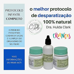 Desparasitação Hulda Clark iNFANTIL COMPLETO (protocolo 6 meses á 11 anos)