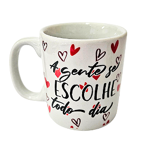ADICIONAL - Caneca de porcelana 310ml - A Gente Se Escolhe Todo Dia