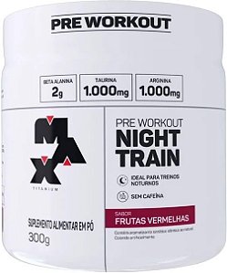 Pre Workout Night Train Frutas Vermelhas 300g Max Titanium
