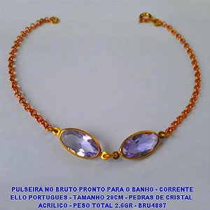 PULSEIRA NO BRUTO PRONTO PARA O BANHO - CORRENTE ELLO PORTUGUES - TAMANHO 20CM - PEDRAS DE CRISTAL  ACRILICO - PESO TOTAL 2.6GR - BRU4887