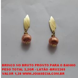 BRINCO NO BRUTO PRONTO PARA O BANHO  PESO TOTAL 2,2GR - LATÃO -BRU2265