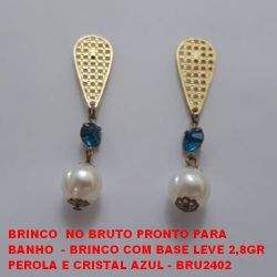 BRINCO  NO BRUTO PRONTO PARA  BANHO  - BRINCO COM BASE LEVE 2,8GR  PEROLA E CRISTAL AZUL - BRU2402